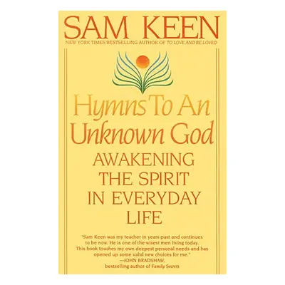 "Hymns to an Unknown God: Awakening the Spirit in Everyday Life" - "" ("Keen Sam")(Paperback)