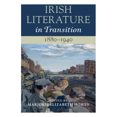 "Irish Literature in Transition, 1880-1940: Volume 4" - "" ("Howes Marjorie Elizabeth")(Pevná va