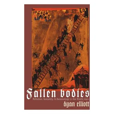 "Fallen Bodies: Pollution, Sexuality, and Demonology in the Middle Ages" - "" ("Elliott Dyan")(P