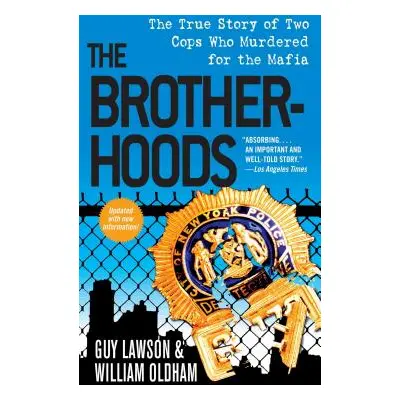 "The Brotherhoods: The True Story of Two Cops Who Murdered for the Mafia" - "" ("Lawson Guy")(Pa