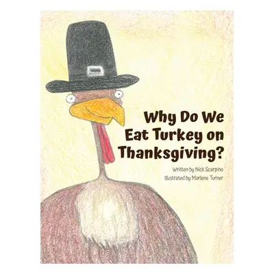 "Why Do We Eat Turkey on Thanksgiving?" - "" ("Scarpino Nicholas")(Pevná vazba)