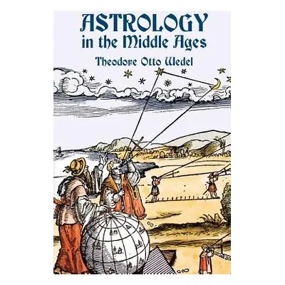 "Astrology in the Middle Ages" - "" ("Wedel Theodore Otto")(Paperback)