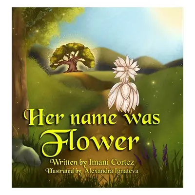 "Her Name was Flower" - "" ("Cortez Imani")(Pevná vazba)