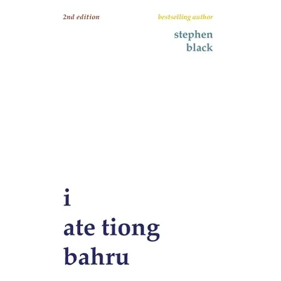 "I ate Tiong Bahru (second edition)" - "" ("Black Stephen J.")(Paperback)