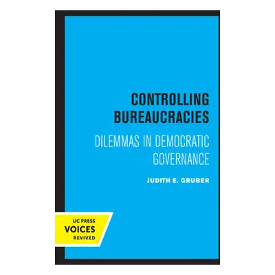 "Controlling Bureaucracies: Dilemmas in Democratic Governance" - "" ("Gruber Judith")(Paperback)