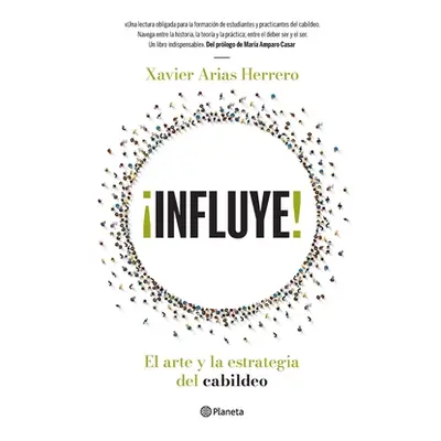 "Influye! El Arte Y La Estrategia del Cabildeo" - "" ("Arias Xavier")(Paperback)