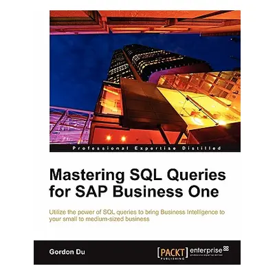 "Mastering SQL Queries for SAP Business One" - "" ("Du Gordon")(Paperback)