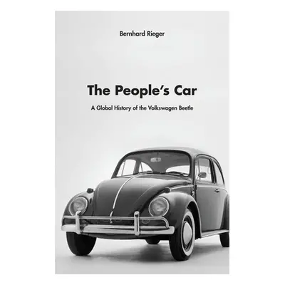 "The People's Car: A Global History of the Volkswagen Beetle" - "" ("Rieger Bernhard")(Pevná vaz