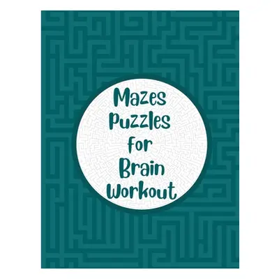 "Mazes Puzzles for Brain Workout: Maze puzzle book for seniors Memory games for grown ups" - "" 