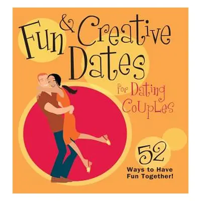 "Fun & Creative Dates for Dating Couples: 52 Ways to Have Fun Together" - "" ("Howard Books")(Pa