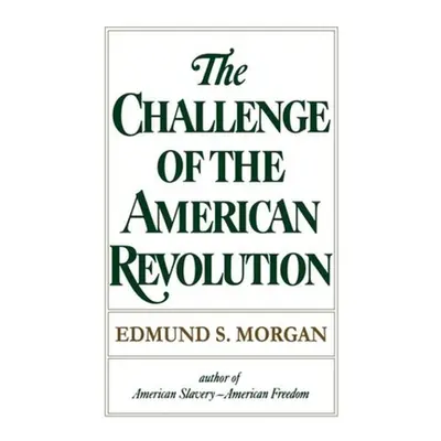 "Challenge of the American Revolution" - "" ("Morgan Edmund S.")(Paperback)