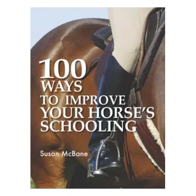 "100 Ways to Improve Your Horse's Schooling" - "" ("McBane Susan")(Paperback)