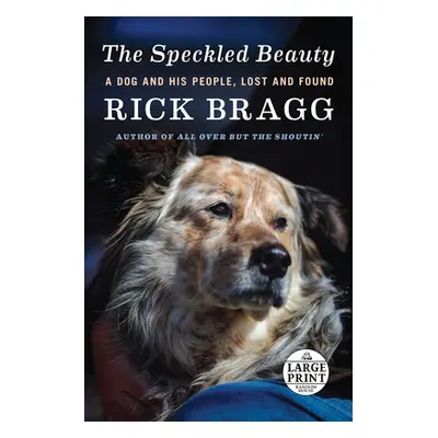 "The Speckled Beauty: A Dog and His People" - "" ("Bragg Rick")(Paperback)