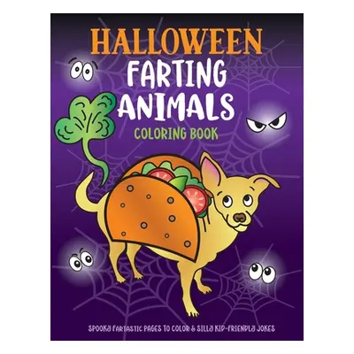 "Halloween Farting Animals Coloring Book: Spooky Fartastic Pages to Color & Silly Kid-Friendly J