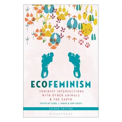 "Ecofeminism, Second Edition: Feminist Intersections with Other Animals and the Earth" - "" ("Ad