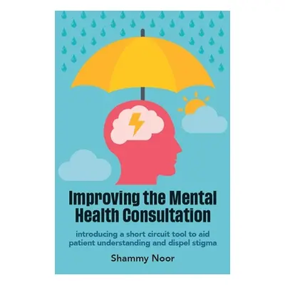 "Improving the Mental Health Consultation" - "Introducing a short circuit tool to aid patient un