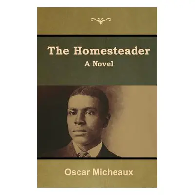 "The Homesteader" - "" ("Micheaux Oscar")(Paperback)