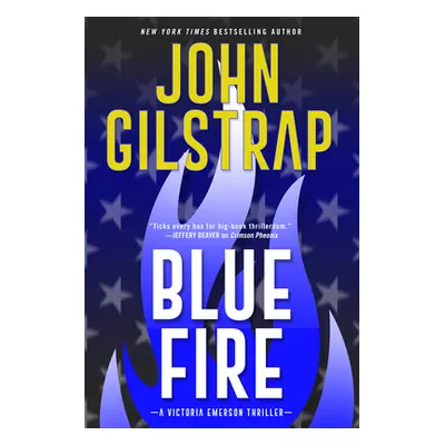 "Blue Fire: A Riveting New Thriller" - "" ("Gilstrap John")(Pevná vazba)