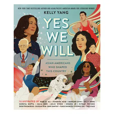 "Yes We Will: Asian Americans Who Shaped This Country" - "" ("Yang Kelly")(Pevná vazba)