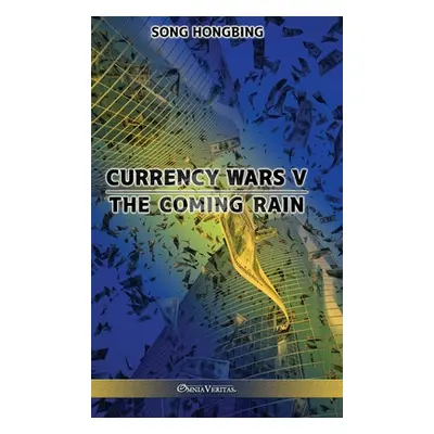 "Currency Wars V: The Coming Rain" - "" ("Hongbing Song")(Pevná vazba)