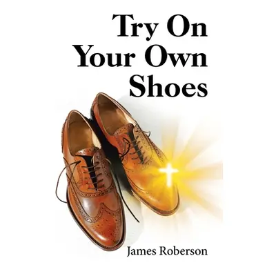 "Try on Your Own Shoes" - "" ("Roberson James")(Paperback)