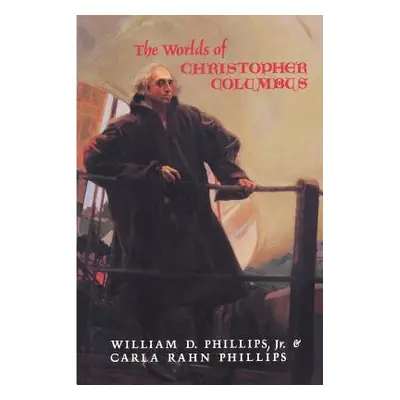 "The Worlds of Christopher Columbus" - "" ("Phillips William D.")(Paperback)