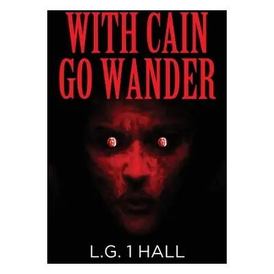 "With Cain Go Wander" - "" ("Hall L. G.")(Paperback)