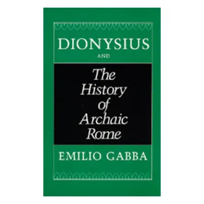 "Dionysius and the History of Archaic Rome, 56" - "" ("Gabba Emilio")(Pevná vazba)