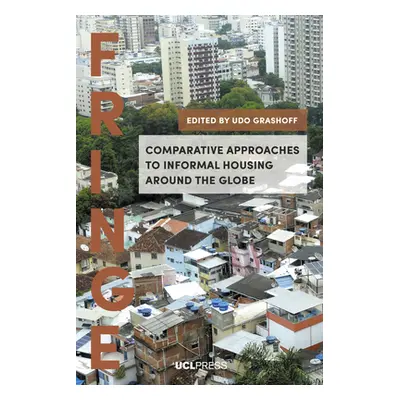 "Comparative Approaches to Informal Housing Around the Globe" - "" ("Grashoff Udo")(Pevná vazba)