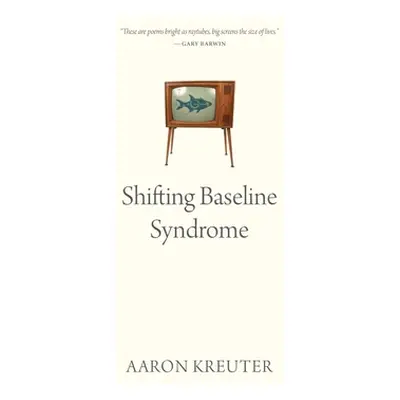 "Shifting Baseline Syndrome" - "" ("Kreuter Aaron")(Paperback)