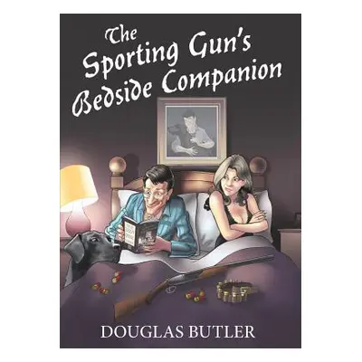 "The Sporting Gun's Bedside Companion" - "" ("Butler Douglas")(Pevná vazba)