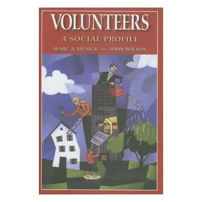 "Volunteers: A Social Profile" - "" ("Musick Marc A.")(Pevná vazba)