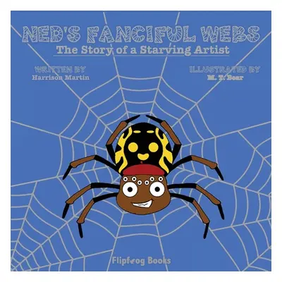 "Ned's Fanciful Webs: The Story of a Starving Artist" - "" ("Martin Harrison")(Paperback)