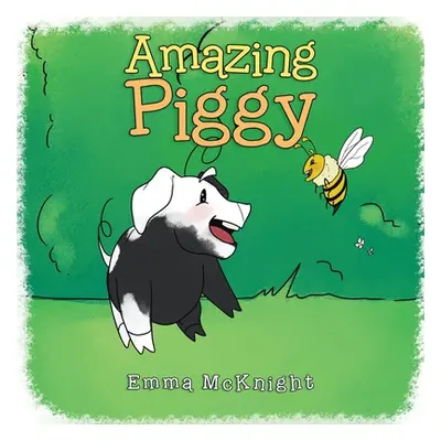 "Amazing Piggy" - "" ("McKnight Emma")(Paperback)