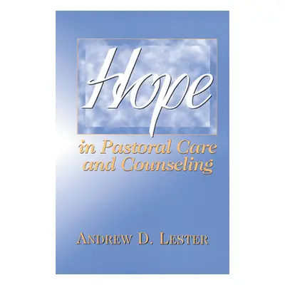 "Hope in Pastoral Care and Counseling" - "" ("Lester Andrew D.")(Paperback)