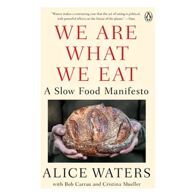 "We Are What We Eat: A Slow Food Manifesto" - "" ("Waters Alice")(Paperback)