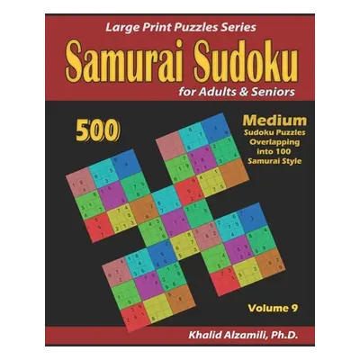 "Samurai Sudoku for adults & Seniors: 500 Medium Sudoku Puzzles Overlapping into 100 Samurai Sty