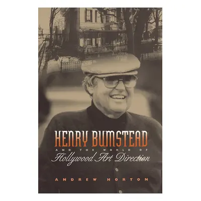 "Henry Bumstead and the World of Hollywood Art Direction" - "" ("Horton Andrew")(Paperback)