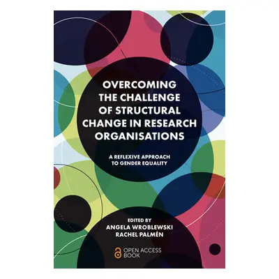 "Overcoming the Challenge of Structural Change in Research Organisations: A Reflexive Approach t