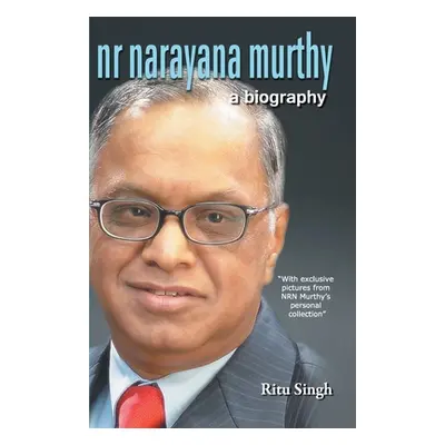 "NR Narayana Murthy - A Biography" - "" ("Singh Ritu")(Paperback)