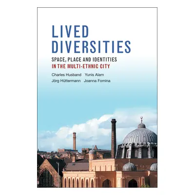 "Lived Diversities: Space, Place and Identities in the Multi-Ethnic City" - "" ("Husband Charles