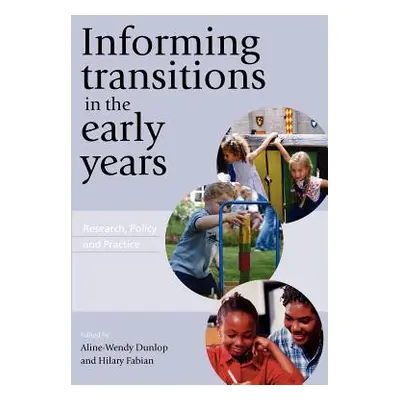 "Informing Transitions in the Early Years: Research, Policy and Practice" - "" ("Dunlop Aline-We