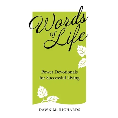 "Words of Life: Power Devotionals for Successful Living" - "" ("Richards Dawn M.")(Pevná vazba)