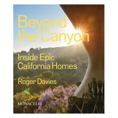 "Beyond the Canyon: Inside Epic California Homes" - "" ("Davies Roger")(Pevná vazba)