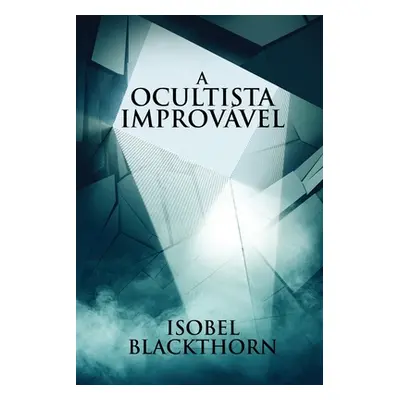 "A Ocultista Improvvel" - "" ("Blackthorn Isobel")(Paperback)