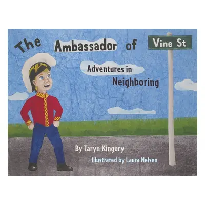 "The Ambassador of Vine Street: Adventures in Neighboring" - "" ("Kingery Taryn")(Paperback)