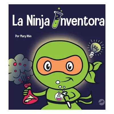 "La Ninja Inventor: Un libro para nios sobre la creatividad y de dnde vienen las ideas" - "" ("N