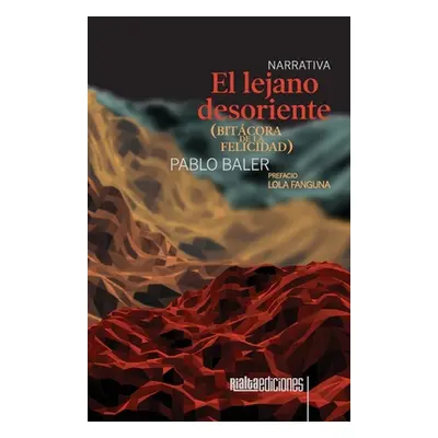 "El lejano desoriente (bitcora de la felicidad)" - "" ("Baler Pablo")(Paperback)