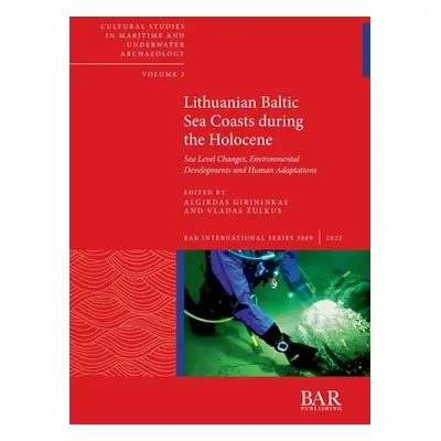 "Lithuanian Baltic Sea Coasts during the Holocene: Sea Level Changes, Environmental Developments