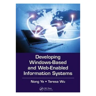 "Developing Windows-Based and Web-Enabled Information Systems" - "" ("Ye Nong")(Paperback)